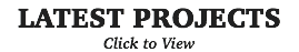 LATEST PROJECTS Click to View